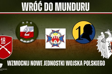 WRÓĆ DO MUNDURU. WZMOCNIJ NOWE JEDNOSTKI WOJSKA POLSKIEGO